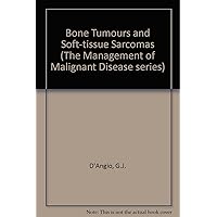 Bone Tumors and Soft-Tissue Sarcomas (Management of Malignant Disease Series, Vol 7) (The Management of Malignant Disease Series)