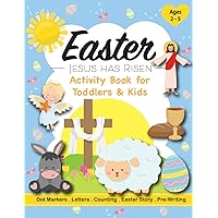 Jesus Has Risen Easter Activity Book for Toddlers & Kids Ages 2 - 5: A Children’s Workbook with Dot Marker, Tracing, Pre-Writing, Patterns, Scissor ... God's Love for Preschoolers & Kindergarteners Jesus Has Risen Easter Activity Book for Toddlers & Kids Ages 2 - 5: A Children’s Workbook with Dot Marker, Tracing, Pre-Writing, Patterns, Scissor ... God's Love for Preschoolers & Kindergarteners Paperback