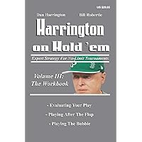 Harrington on Hold 'Em: the Workbook: Expert Strategy for No-Limit Tournaments (Harrington Tournament Series) Harrington on Hold 'Em: the Workbook: Expert Strategy for No-Limit Tournaments (Harrington Tournament Series) Paperback Kindle