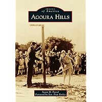 Agoura Hills (Images of America) Agoura Hills (Images of America) Paperback Hardcover Mass Market Paperback
