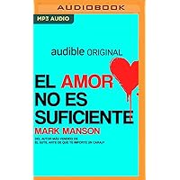 El amor no es suficiente (Spanish Edition) El amor no es suficiente (Spanish Edition) Audible Audiobook Audio CD