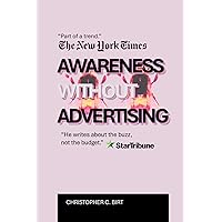 Awareness Without Advertising Second Edition: Brand Advocacy in the Age of AI