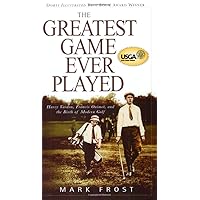 Greatest Game Ever Played, The: Harry Vardon, Francis Ouimet, And The Birth Of Modern Golf Greatest Game Ever Played, The: Harry Vardon, Francis Ouimet, And The Birth Of Modern Golf Paperback Kindle Hardcover MP3 CD