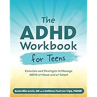 The ADHD Workbook for Teens: Exercises and Strategies to Manage ADHD at Home and at School The ADHD Workbook for Teens: Exercises and Strategies to Manage ADHD at Home and at School Paperback