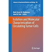 Isolation and Molecular Characterization of Circulating Tumor Cells (Advances in Experimental Medicine and Biology Book 994) Isolation and Molecular Characterization of Circulating Tumor Cells (Advances in Experimental Medicine and Biology Book 994) Kindle Hardcover Paperback