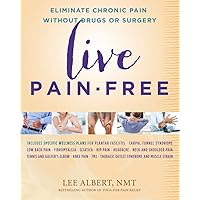 Live Pain-free: Eliminate Chronic Pain without Drugs or Surgery Live Pain-free: Eliminate Chronic Pain without Drugs or Surgery Paperback