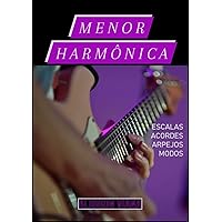 Menor Harmônica: Escalas, Acordes, Arpejos e Modos em Todos os Tons. (Em Todas as Tonalidades Livro 3) (Portuguese Edition)