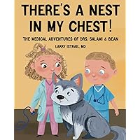There's a Nest in my Chest!: The Medical Adventures of Drs. Salami & Bean There's a Nest in my Chest!: The Medical Adventures of Drs. Salami & Bean Paperback
