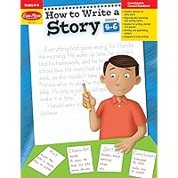 How to Write a Story, Grades 4-6+ How to Write a Story, Grades 4-6+ Paperback