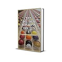 Les Décors Bonbons Moulés I: Théorie & Pratique (Le Pack du Chocolatier t. 3) (French Edition) Les Décors Bonbons Moulés I: Théorie & Pratique (Le Pack du Chocolatier t. 3) (French Edition) Kindle Paperback