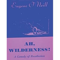 Ah, Wilderness Ah, Wilderness Paperback Kindle Hardcover