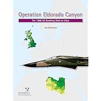 Operation Eldorado Canyon: The 1986 US Bombing Raid on Libya Operation Eldorado Canyon: The 1986 US Bombing Raid on Libya Paperback