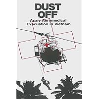 Dust Off: Army Aeromedical Evacuation in Vietnam (Vietnam Studies) Dust Off: Army Aeromedical Evacuation in Vietnam (Vietnam Studies) Paperback Hardcover