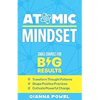 Atomic Mindset: Small Changes for Big Results (PQ Unleashed: A Better Me)