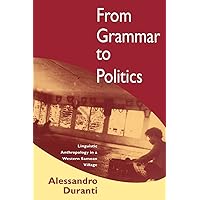 From Grammar to Politics: Linguistic Anthropology in a Western Samoan Village From Grammar to Politics: Linguistic Anthropology in a Western Samoan Village Paperback Hardcover