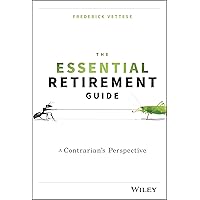 The Essential Retirement Guide: A Contrarian's Perspective The Essential Retirement Guide: A Contrarian's Perspective Hardcover Kindle