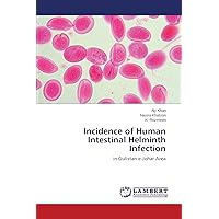 Incidence of Human Intestinal Helminth Infection: in Gulistan-e-Johar Area Incidence of Human Intestinal Helminth Infection: in Gulistan-e-Johar Area Paperback