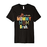 Mama Mommy Mom Bruh Retro Groovy Mothers Day Grandma Womens Premium T-Shirt