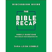 The Bible Recap Discussion Guide: Weekly Questions for Group Conversation on the Entire Bible The Bible Recap Discussion Guide: Weekly Questions for Group Conversation on the Entire Bible Paperback Kindle Spiral-bound