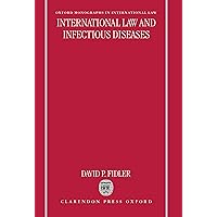 International Law and Infectious Diseases (Oxford Monographs in International Law) International Law and Infectious Diseases (Oxford Monographs in International Law) Hardcover