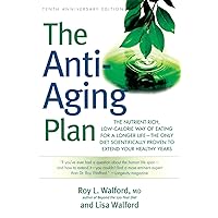 The Anti-Aging Plan: The Nutrient-Rich, Low-Calorie Way of Eating for a Longer Life--The Only Diet Scientifically Proven to Extend Your Healthy Years The Anti-Aging Plan: The Nutrient-Rich, Low-Calorie Way of Eating for a Longer Life--The Only Diet Scientifically Proven to Extend Your Healthy Years Paperback Kindle