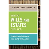 American Bar Association Guide to Wills and Estates, Fourth Edition: An Interactive Guide to Preparing Your Wills, Estates, Trusts, and Taxes (American Bar Association Guide to Wills & Estates) American Bar Association Guide to Wills and Estates, Fourth Edition: An Interactive Guide to Preparing Your Wills, Estates, Trusts, and Taxes (American Bar Association Guide to Wills & Estates) Paperback Kindle
