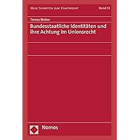 Bundesstaatliche Identitäten und ihre Achtung im Unionsrecht (Neue Schriften zum Staatsrecht 13) (German Edition) Bundesstaatliche Identitäten und ihre Achtung im Unionsrecht (Neue Schriften zum Staatsrecht 13) (German Edition) Kindle Hardcover