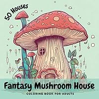 Fantasy Mushroom House Coloring Book for Adults: 50 Whimsical Magical Black Line And Grayscale Fairy Homes | Relaxation And Anxiety Relief For Women, ... Coloring Book Collection) (German Edition)