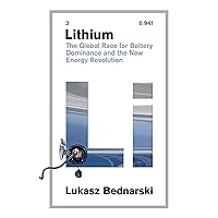 Lithium: The Global Race for Battery Dominance and the New Energy Revolution Lithium: The Global Race for Battery Dominance and the New Energy Revolution Kindle Hardcover Paperback