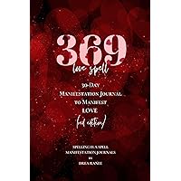 369 Love Spell: 30-Day Manifestation Journal to Manifest Love (Red Edition)