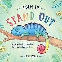 Born To Stand Out: A story about a chameleon who finds his true colors (Created to Be) Born To Stand Out: A story about a chameleon who finds his true colors (Created to Be) Paperback Kindle Hardcover