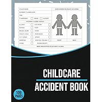 Childcare Accident Book: Report Log for Nurseries, Childminders, and Schools - Promote Health & Safety Compliance with Over 100 Spacious Pages (Large )