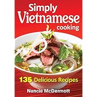 Simply Vietnamese Cooking: 135 Delicious Recipes Simply Vietnamese Cooking: 135 Delicious Recipes Paperback