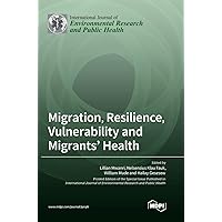 Migration, Resilience, Vulnerability and Migrants' Health