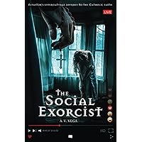 The Social Exorcist: A pastor’s supernatural journey to the Catholic faith.