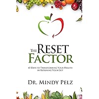 The Reset Factor: 45 Days to Transforming Your Health by Repairing Your Gut The Reset Factor: 45 Days to Transforming Your Health by Repairing Your Gut Paperback Kindle