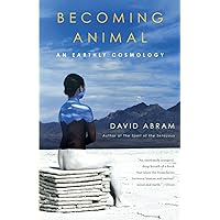 Becoming Animal: An Earthly Cosmology Becoming Animal: An Earthly Cosmology Paperback Kindle Audible Audiobook Hardcover Audio CD