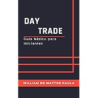Day Trade: Guia Básico para Iniciantes (Portuguese Edition)