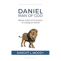 Daniel, Man of God: Being a Man of Character in a Babylon World