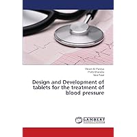 Design and Development of tablets for the treatment of blood pressure Design and Development of tablets for the treatment of blood pressure Paperback
