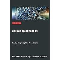 OpenGL to OpenGL ES: Navigating Graphics Transitions OpenGL to OpenGL ES: Navigating Graphics Transitions Paperback Kindle