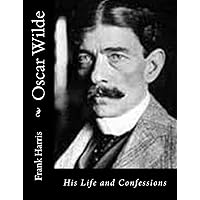 Oscar Wilde: His Life and Confessions Oscar Wilde: His Life and Confessions Paperback Kindle Audible Audiobook Hardcover Audio CD