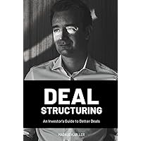 Deal Structuring: An Investor’s Guide to Better Deals