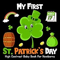 My First St. Patrick's Day, High Contrast Baby Book 0-6 Months: Beautiful Black and White Patterns and Images for Visual Stimulation of Your Newborn | Perfect Gift for Babies