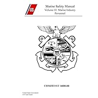 Coast Guard Marine Safety Manual, Volume III, Marine Industry Personnel, COMDTINST M16000.8B Coast Guard Marine Safety Manual, Volume III, Marine Industry Personnel, COMDTINST M16000.8B Hardcover Paperback