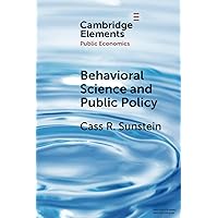 Behavioral Science and Public Policy (Elements in Public Economics) Behavioral Science and Public Policy (Elements in Public Economics) Paperback Kindle