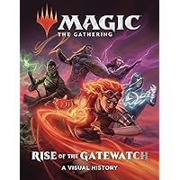 Magic: The Gathering: Rise of the Gatewatch: A Visual History Magic: The Gathering: Rise of the Gatewatch: A Visual History Hardcover Kindle