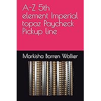 A-Z 5th element Imperial topaz Paycheck Pickup line