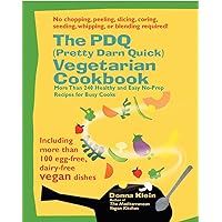 The PDQ (Pretty Darn Quick) Vegetarian Cookbook: 240 Healthy and Easy No-Prep Recipes for Busy Cooks The PDQ (Pretty Darn Quick) Vegetarian Cookbook: 240 Healthy and Easy No-Prep Recipes for Busy Cooks Paperback Kindle