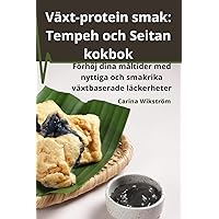 Växt-protein smak: Tempeh och Seitan kokbok (Swedish Edition)